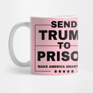 funny Joe Biden Harris 2024-anti trump  SEND TRUMP TO PRISON MAKE AMERICA SMART AGAIN Mug